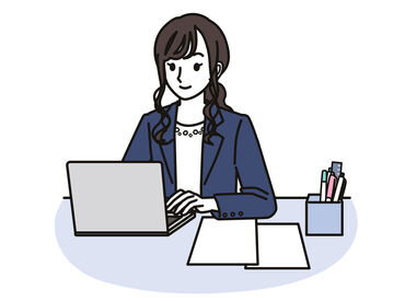 急なお休みも相談OK！
子どもの行事や体調不良の際にも安心◎
子育て中の方にも優しい職場です！