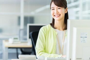 スキルアップ講座や研修制度も充実*
事務デビュー応援◎
スキルより“やる気”を重視します!