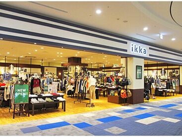 ｉｋｋａ 未経験の方も歓迎です！土日祝日働ける方優遇！
お客さまにお洋服の提案して笑顔になって頂くお手伝いをお願いします。